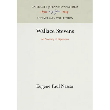 Wallace Stevens: An Anatomy of Figuration