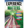Experience Matters: (Here's Mine)