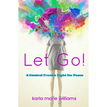 Let Go!: A Control Freak's Fight for Peace