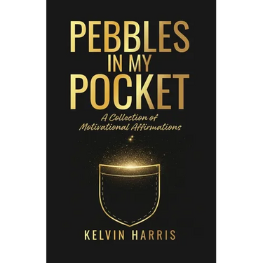 Pebbles In My Pocket: A Collection of Motivational Affirmations