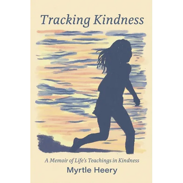Tracking Kindness: A Memoir of Life's Teachings in Kindness
