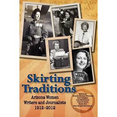Skirting Traditions: Arizona Women Writers and Journalists 1912-2012