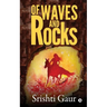 Of Waves and Rocks