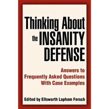 Thinking About the Insanity Defense: Answers to Frequently Asked Questions With Case Examples