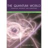 The Quantum World: Quantum Physics for Everyone