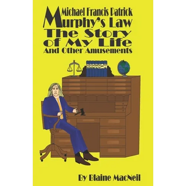 Michael Francis Patrick Murphy's Law The Story of My Life: The Story of My Life