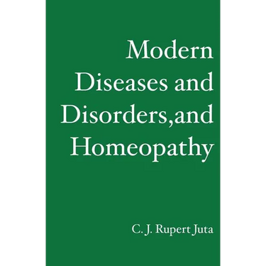 Modern Diseases and Disorders, and Homeopathy