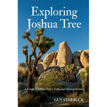 Exploring Joshua Tree: A Guide to Joshua Tree's Trails and Mining History