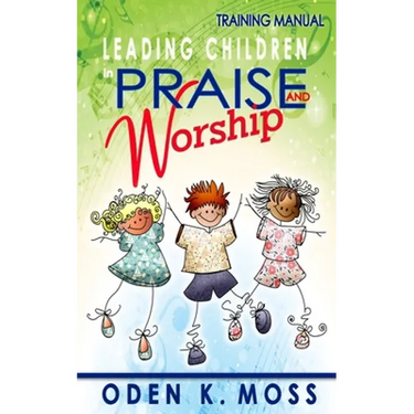 Leading Children in Praise and Worship Training Manual