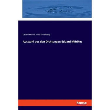 Auswahl aus den Dichtungen Eduard Mörikes