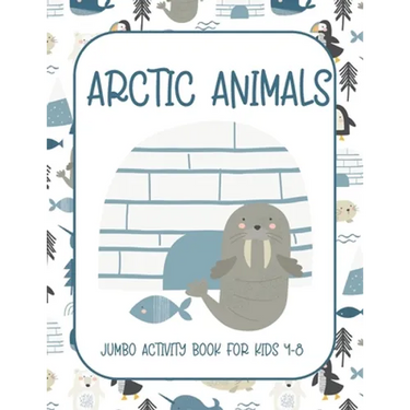 Arctic Animals: Jumbo Activity Book for Kids 4-8 with Tracing and Coloring, Dot-To-Dot and Maze Book, {Fun Learning Activities for Kid