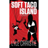 Soft Taco Island: Move over James Bond, because Tag Finn is here, and, in spite of a very real fear of public restrooms, he will save the girl and the