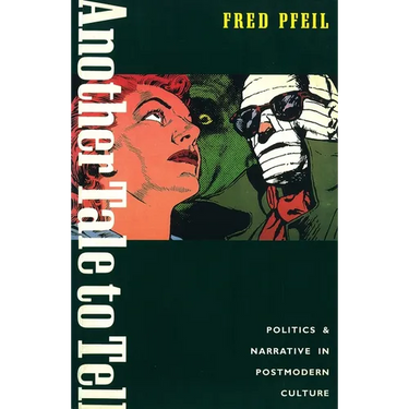 Another Tale to Tell: Politics and Narrative in Postmodern Culture