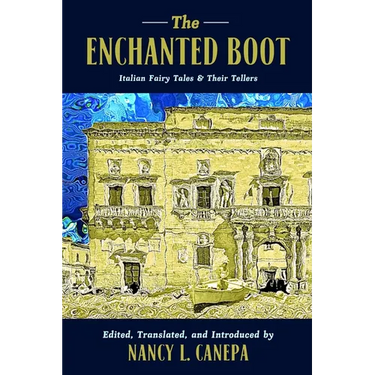 The Enchanted Boot: Italian Fairy Tales and Their Tellers