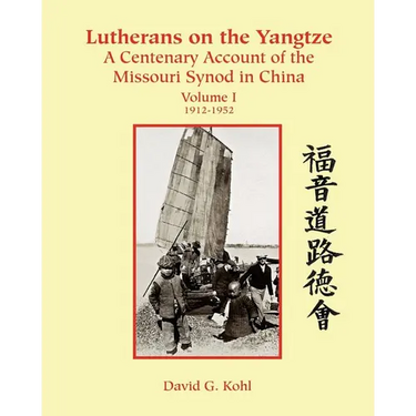 Lutherans on the Yangtze: A Centenary Account of the Missouri Synod in China