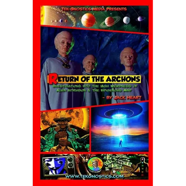 Return of the Archons: Investigations into the High Weirdness of Alien Intrusion and the Indigenous Mind