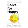 Solve for Happy: Engineer Your Path to Joy
