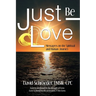 Just Be Love: Messages on the Spiritual and Human Journey