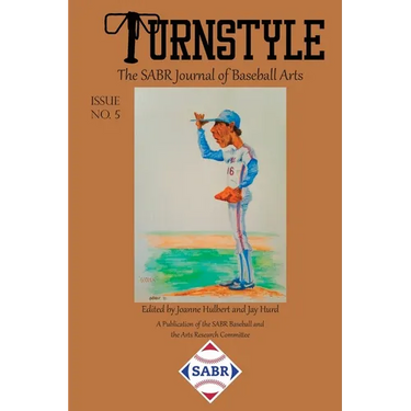 Turnstyle: The SABR Journal of Baseball Arts: Issue 5