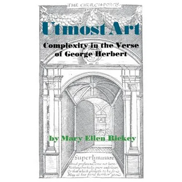 Utmost Art: Complexity in the Verse of George Herbert