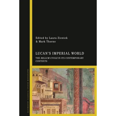 Lucan's Imperial World: The Bellum Civile in Its Contemporary Contexts