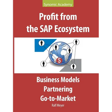 Profit from the SAP Ecosystem: Business Models, Partnering, Go-to-Market