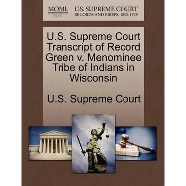 U.S. Supreme Court Transcript of Record Green V. Menominee Tribe of Indians in Wisconsin