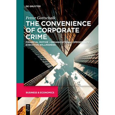The Convenience of Corporate Crime: Financial Motive - Organizational Opportunity - Executive Willingness