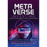 The Metaverse Investing: Complete Beginners' Guide to Digital Asset