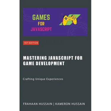 Mastering JavaScript for Game Development: Crafting Unique Experiences
