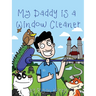 My Daddy's a Window Cleaner: A Magical Castle Cleaning Adventure