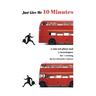 Just Give Me 10 Minutes: 4 One Act Plays And 3 Monologues For 1 Evening