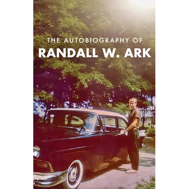 The Autobiography of Randall Ark