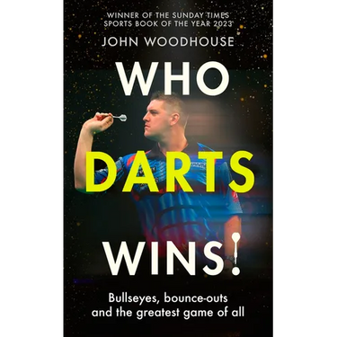 Who Darts Wins!: Bullseyes, Bounce-Outs and the Greatest Game of All