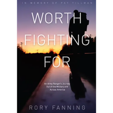 Worth Fighting for: An Army Ranger's Journey Out of the Military and Across America