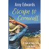 Escape to Cornwall: A Tale of Love, Loss and Hope