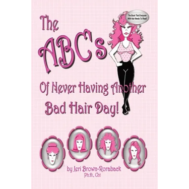 The ABC's of Never Having Another Bad Hair Day