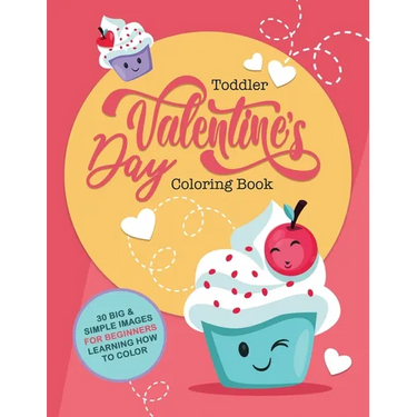 Toddler Valentine's Day Coloring Book: 30 Big & Simple Images For Beginners Learning How To Color, Ages 2-4, 8.5 x 11 Inches (21.59 x 27.94)
