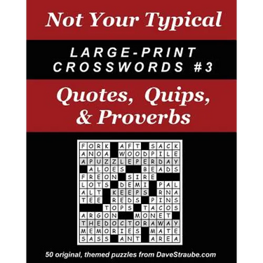 Not Your Typical Large-Print Crosswords #3 - Quotes, Quips, & Proverbs