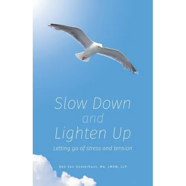 Slow Down and Lighten Up: Letting Go of Stress and Tension