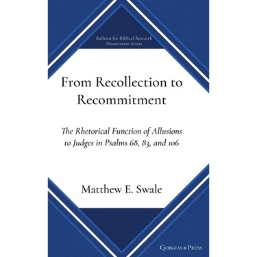 From Recollection to Recommitment: The Rhetorical Function of Allusions to Judges in Psalms 68, 83, and 106