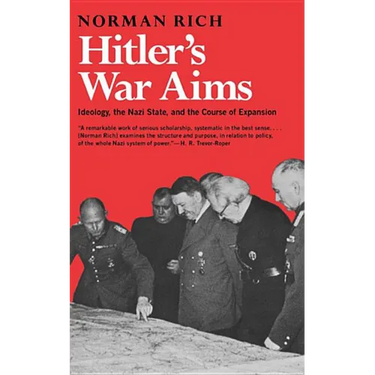 Hitler's War Aims: Ideology, the Nazi State, and the Course of Expansion
