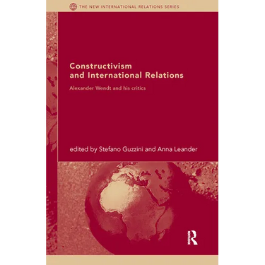 Constructivism and International Relations: Alexander Wendt and his critics