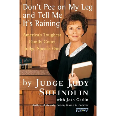 Don't Pee on My Leg and Tell Me It's Raining