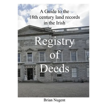 A Guide to the 18th century Land Records in the Irish Registry of Deeds