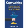 Copywriting: The Writing That Converts People Into Customers