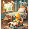 Little Duck Does: Discovering the Joy in Every Day