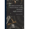 Lubrication of Industrial and Marine Machinery;