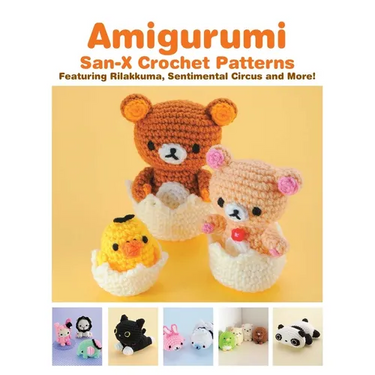 Amigurumi: San-X Crochet Patterns: Featuring Rilakkuma, Sentimental Circus and More!