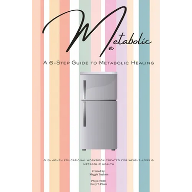 Metabolic Me: A 6-Step Guide to Metabolic Healing, A 3-Month Journey to Sustainable Weight Loss